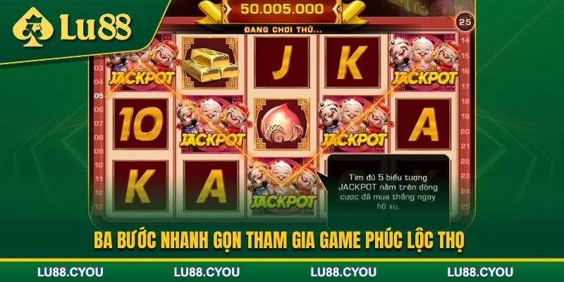 Cách tham gia chơi nổ hũ Phúc Lộc Thọ tại Lu88