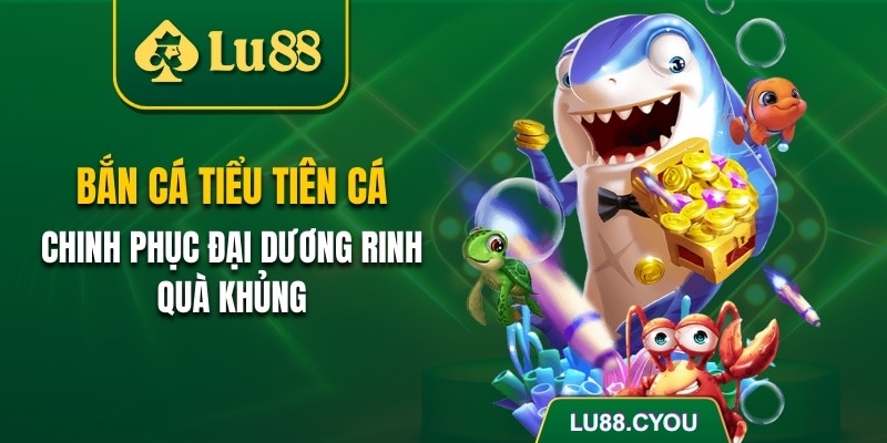 Bắn cá Tiểu Tiên Cá
