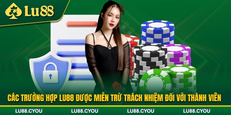Các trường hợp nhà cái Lu88 được miễn trừ trách nhiệm