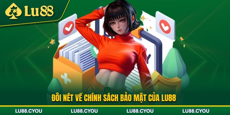 Vài nét chung về chính sách bảo mật Lu88