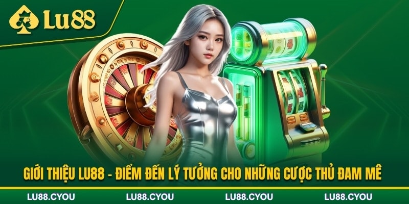 Giới thiệu đôi nét chung về nhà cái Lu88