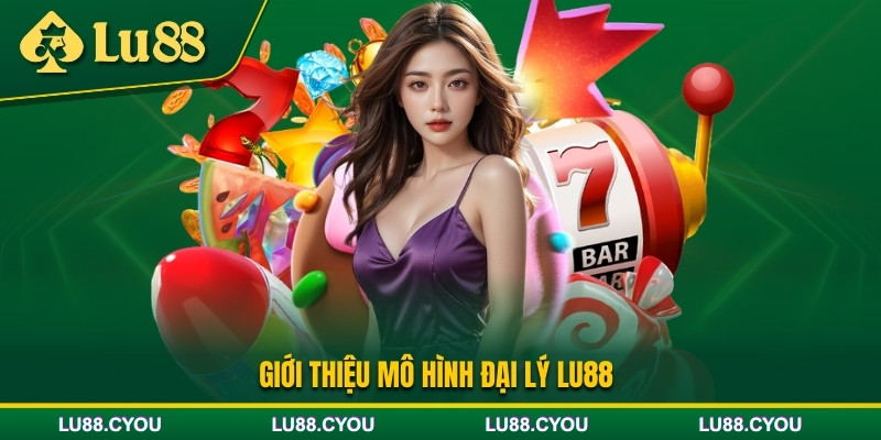 Giới thiệu chương trình đại lý Lu88