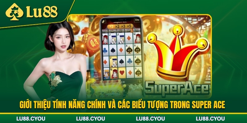 Các tính năng có trong nổ hũ Super Ace