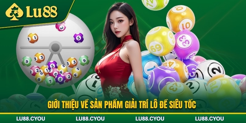 Giới thiệu loại hình lô đề siêu tốc