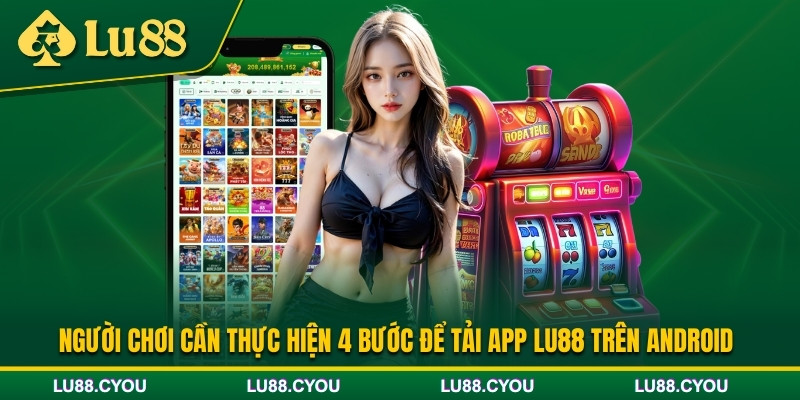 Hướng dẫn tải app Lu88 về điện thoại Android