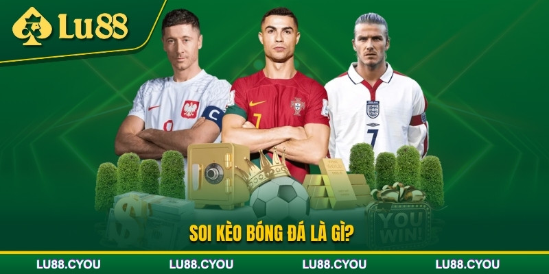 Khái niệm soi kèo bóng đá là gì?