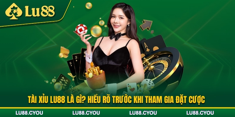 Giới thiệu game tài xỉu Lu88