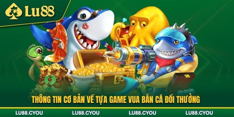 Giới thiệu game Vua bắn cá