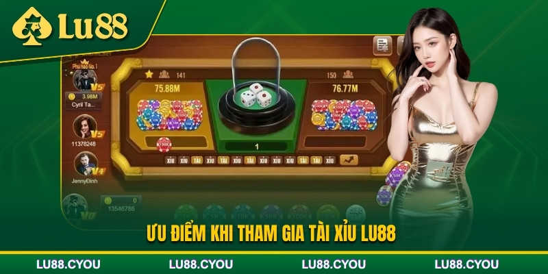 Ưu điểm khi chơi tài xỉu Lu88