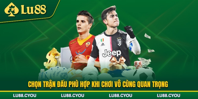 Chọn trận đấu phù hợp để chơi kèo ném biên